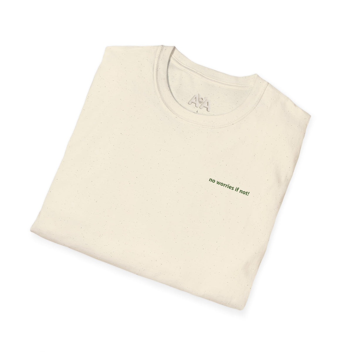 No Worries If Not! Tee