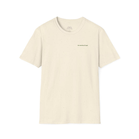 No Worries If Not! Tee