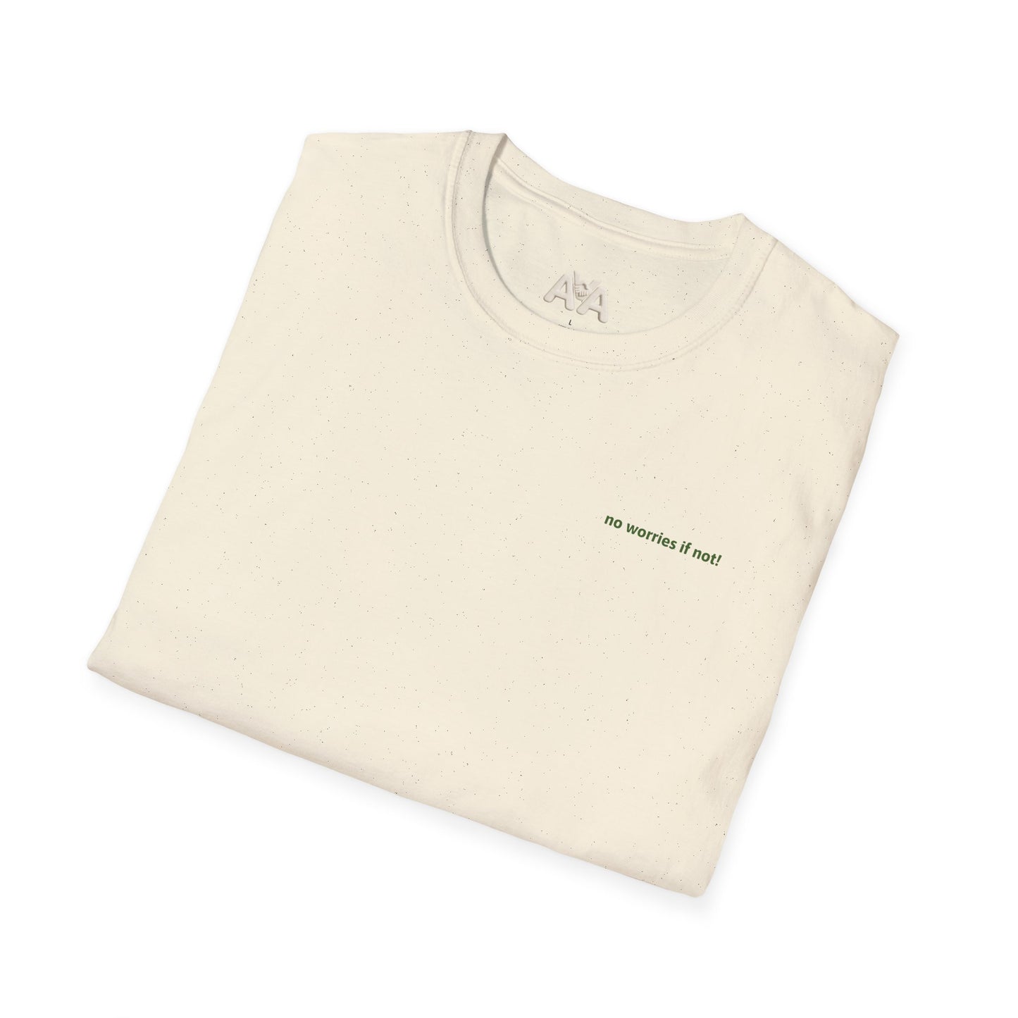 No Worries If Not! Tee